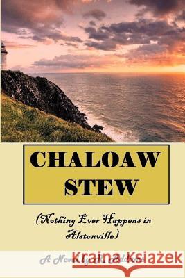 Chaloaw Stew: (Nothing Ever Happens In Alstonville) Addams, R. 9780994345202