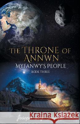 The Throne of Annwn: Myfanwy's People Book Three Joseph Henry John Liaigh Saunders Anita Giusipenna Dana 9780994348142 Leach Publications