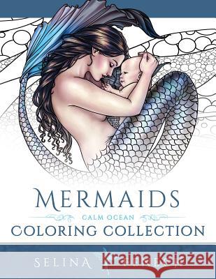 Mermaids - Calm Ocean Coloring Collection Selina Fenech 9780994355409 Fairies and Fantasy Pty Ltd
