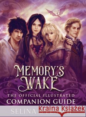Memory's Wake - The Official Illustrated Companion Guide Selina Fenech Selina Fenech 9780994355416 Fairies and Fantasy Pty Ltd