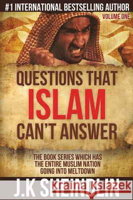 Questions that Islam can't answer - Volume one J K Sheindlin 9780994362926 J.K Sheindlin Publishing