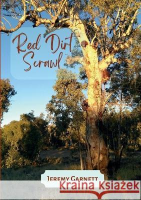 Red Dirt Scrawl Jeremy Garnett 9780994364364 Jeremy Garnett