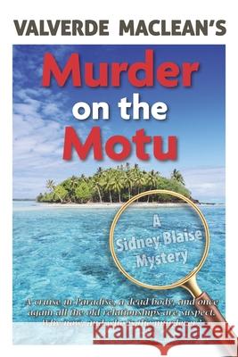 Murder on the Motu: A Sidney Blaise mystery Valverde MacLean 9780994366375