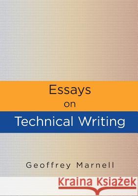 Essays on Technical Writing Geoffrey Marnell   9780994366672 Burdock Books