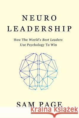 NeuroLeadership: How The World's Best Leaders Use Psychology To Win Page, Sam 9780994390257 Neurotriggers