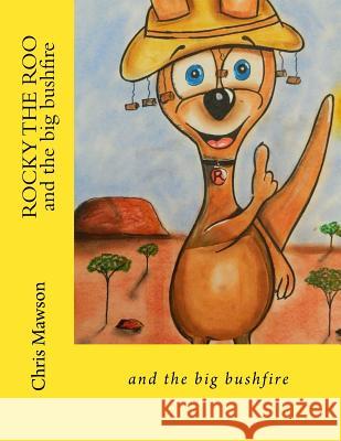 Rocky the roo: and the bush fire Tanya Hill Chris Mawson 9780994393517 Chris Mawson