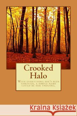 Crooked Halo: With everything she's been through, a simple name could be her undoing. Dockhorn, Kay L. 9780994394415 Kjew Investments Pty Ltd