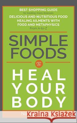 Simple Foods: To Heal Your Body Nancy Hegarty Laila Savolainen 9780994398475 Paradise Waters Pty Ltd