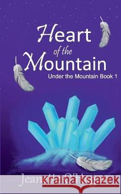 Heart of the Mountain: a short novella O'Hagan, Jeanette 9780994398994 By the Light Books