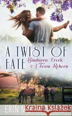 A Twist of Fate Erin Moira O'Hara 9780994401953 Erin Moira O'Hara Publishing