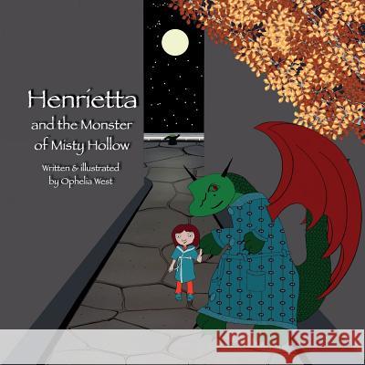 Henrietta and the Monster of Misty Hollow Ophelia West Ophelia West 9780994406026 Dragon Books Australia