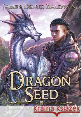 Dragon Seed: A LitRPG Dragonrider Adventure James Osiris Baldwin 9780994407061 Gift Horse Productions