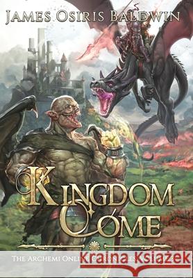 Kingdom Come: A LitRPG Dragonrider Adventure James Osiris Baldwin 9780994407085