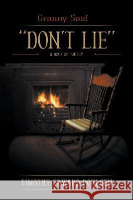 Granny Said DON'T LIE: A Book of Poetry Poulsen, Timothy 9780994413307 Timothy Edward Poulsen