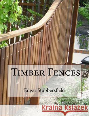 Timber Fences Edgar Stubbersfield 9780994415721 Rachel Stubbersfield Publishing