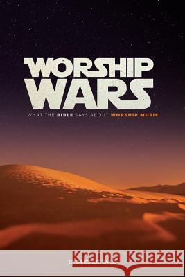 Worship Wars: What the Bible says about Worship music Bakss 9780994429919 Initiate Media Pty Ltd