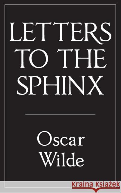 Letters to the Sphinx Oscar Wilde Ada Leverson Robert Ross 9780994430601 Michael Walmer