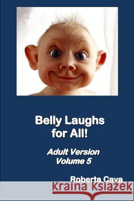 Belly Laughs for All - Volume 5 Roberta Cava 9780994436528