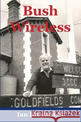 Bush Wireless Ian Braybrook 9780994437006 Marilyn Bennet Publishing