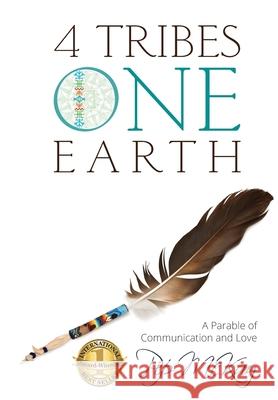 4 Tribes 1 Earth: A Parable of Communication and Love Pip McKay 9780994446732