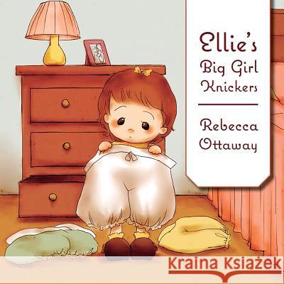 Ellie's Big Girl Knickers Rebecca Ottaway 9780994450609