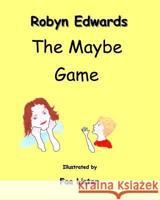 The Maybe Game Robyn Edwards Fae Lister 9780994452351 Mickie Dalton Foundation