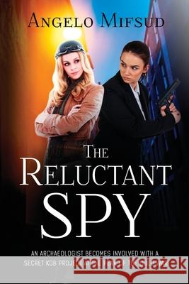 The Reluctant Spy Angelo Mifsud 9780994453839 Potted Tree Books