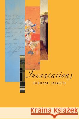 Incantations Subhash Jaireth 9780994456557 Recent Work Press