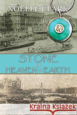 Stone of Heaven and Earth Noelle Clark   9780994458681