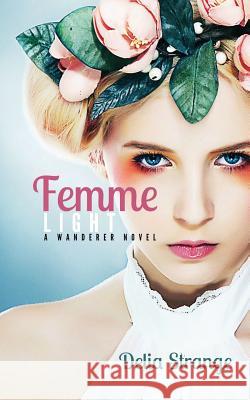 Femme: Light Delia Strange 9780994461490 1231 Publishing