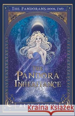 The Pandorans - Book Two: The Pandora Inheritance James, Alex 9780994461872