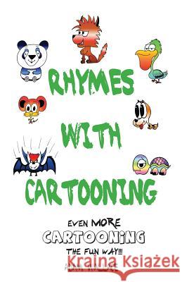 Rhymes With Cartooning Wallace, Adam 9780994469311 Krueger Wallace Press