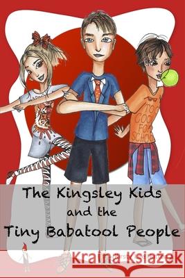 The Kingsley Kids and the Tiny Babatool People Kirsty Lee Hutton 9780994471123 Style Publishing