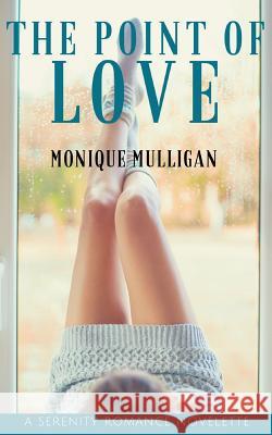 The Point of Love Monique Mulligan 9780994473097 Serenity Press