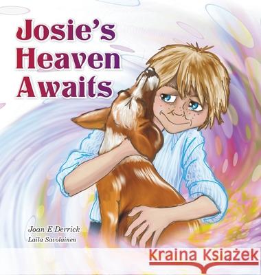 Josie's Heaven Awaits Joan E. Derrick Laila Savolainen 9780994485298 Joan E Derrick