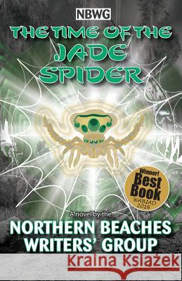 The TIme of the Jade Spider Northern Beaches Writers' Group, Zena Shapter 9780994487384