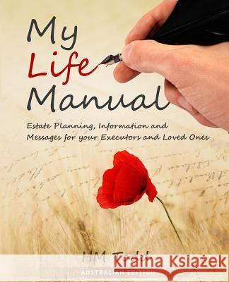 My Life Manual: A Message to my Executors and Loved Ones. Australian Edition Todd, H. M. 9780994497802 Hazelegal