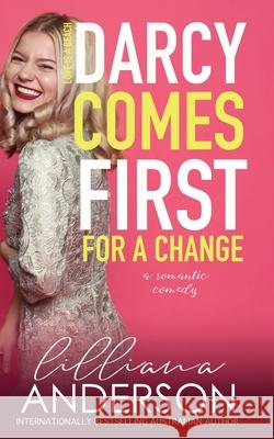 Darcy Comes First for a Change: Love is a Beach Anderson, Lilliana 9780994497963 La Romance