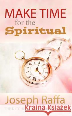 Make Time for the Spiritual Joseph Raffa Teena Raffa-Mulligan 9780994499035 Sea Song Publications