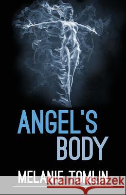 Angel's Body Melanie Tomlin   9780994499608