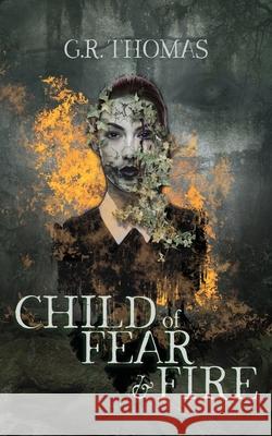 Child of Fear and Fire G. R. Thomas 9780994506948 G.R.Thomas