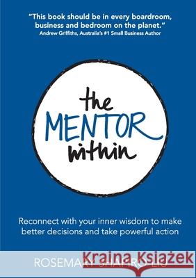 The Mentor Within Rosemary Shapiro-Liu 9780994509864 Michael Hanrahan Publishing