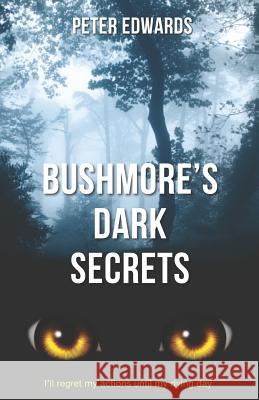 Bushmore's Dark Secrets: The Story of a Crime Like No Other Serena Sandrin Peter Edwards 9780994513311 Thorpe Bowker