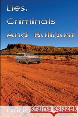 Lies Criminals And Bulldust Linda Parker 9780994513373 Linda Parker