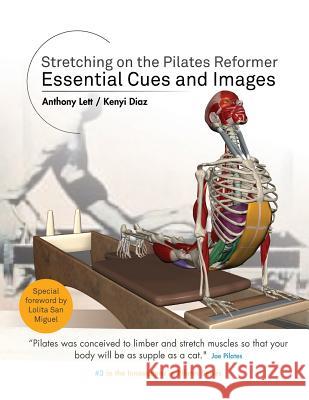 Stretching on the Pilates Reformer: Essential Cues and Images Anthony Lett Kenyi Diaz 9780994514714