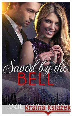 Saved by the Bell Josie Caporetto 9780994516039 Romance