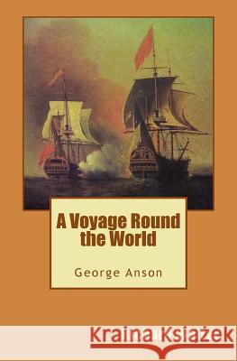 A Voyage Round the World Richard Walter George Anson 9780994517883 Thalassic Press