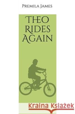 Theo Rides Again Premila James 9780994517890