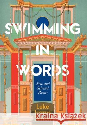 Swimming in Words: New and Selected Poems Luke Icarus Simon 9780994518286 Stirling Publishing Australia