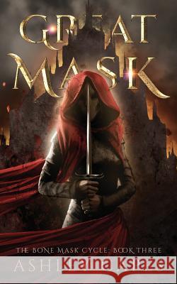 Greatmask: (An Epic Fantasy Novel) Capes, Ashley 9780994528995 Close-Up Books